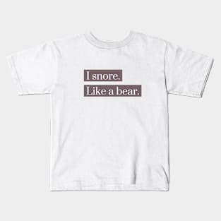 I snore like a bear Kids T-Shirt